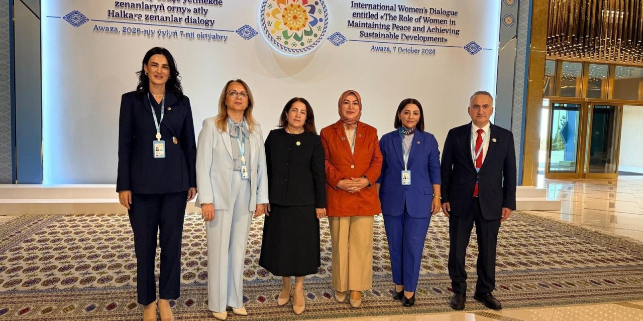 Rukiye Toy, Türkmenistan’daki kadınlar diyaloğuna katıldı