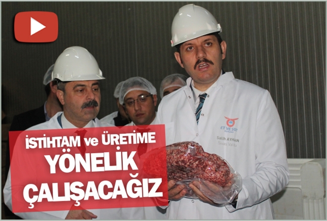 ?İSTİHTAM ve ÜRETİME YÖNELİK ÇALIŞACAĞIZ?
