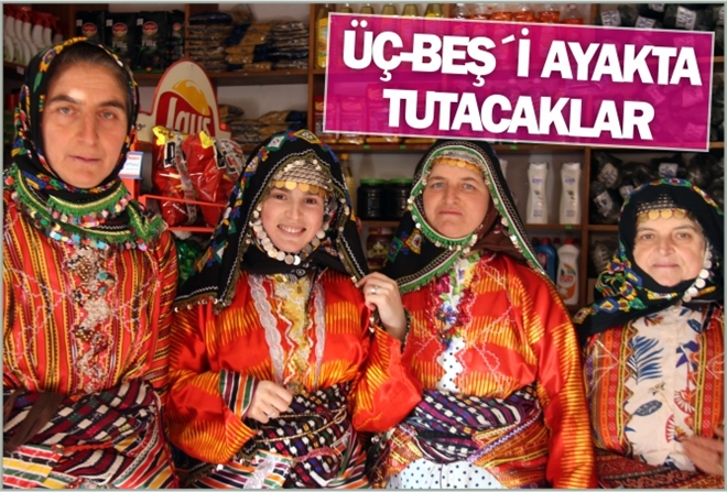 ÜÇ-BEŞ´İ AYAKTA TUTACAKLAR