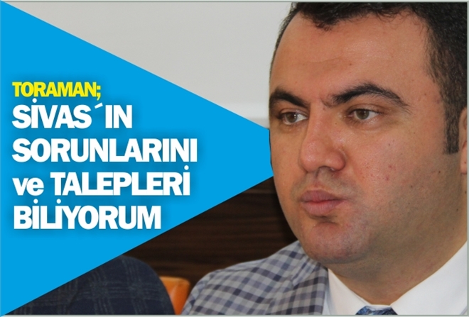 ?SİVAS´IN SORUNLARINI ve TALEPLERİ BİLİYORUM?