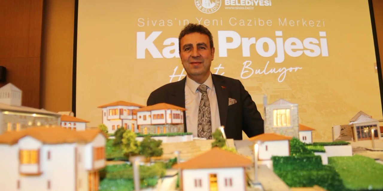 Kale Projesi Sivas’a ve esnafa katkı sağlayacak