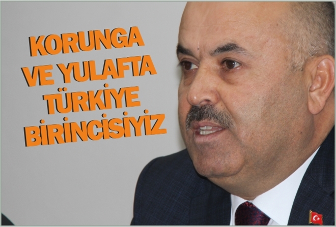 KORUNGA VE YULAFTA TÜRKİYE BİRİNCİSİYİZ