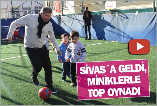 SİVAS´A GELDİ, MİNİKLERLE TOP OYNADI - video