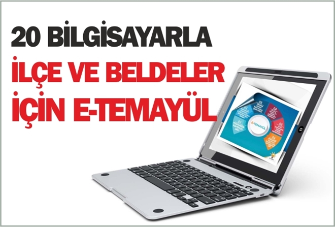 20 BİLGİSAYARLA İLÇE VE BELDELER İÇİN E-TEMAYÜL