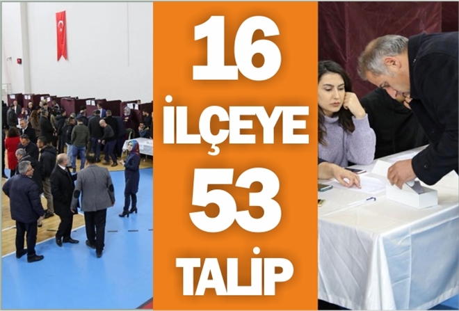 16 İLÇEYE 53 TALİP