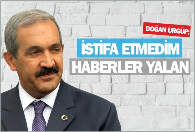 İSTİFA ETMEDİM, HABERLER YALAN