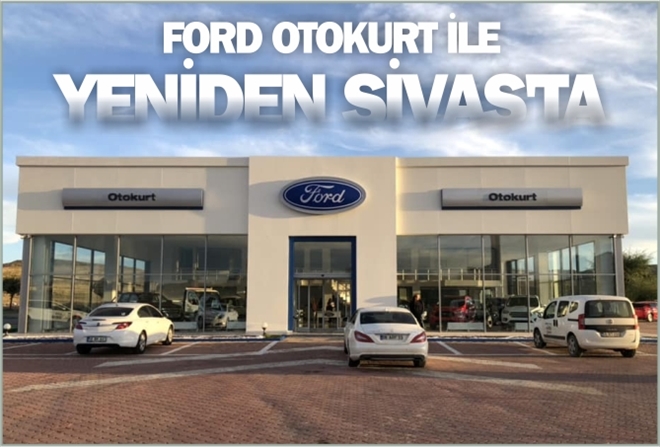 FORD OTOKURT İLE YENİDEN SİVAS´TA