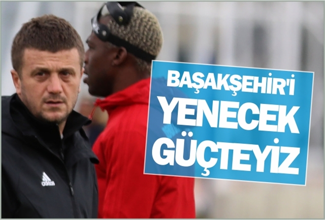?BAŞAKŞEHİR´İ YENECEK GÜÇTEYİZ?