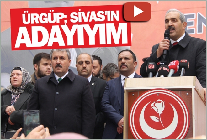 ÜRGÜP; "SİVAS´IN ADAYIYIM" - video