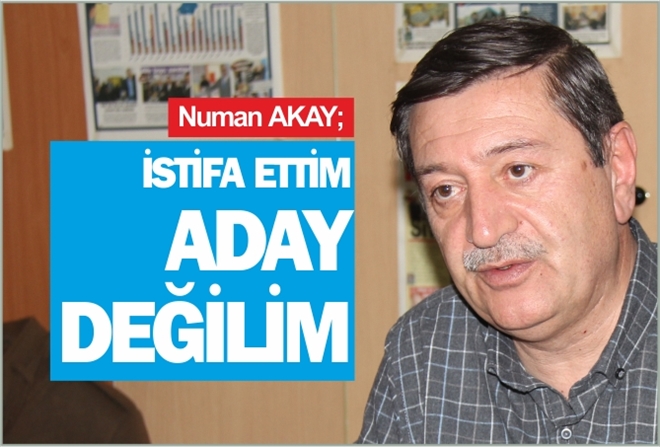 ?İSTİFA ETTİM ADAY DEĞİLİM?