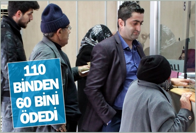 110 BİNDEN 60 BİNİ ÖDEDİ
