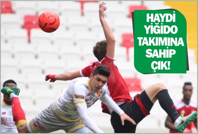 HAYDİ YİĞİDO TAKIMINA SAHİP ÇIK!