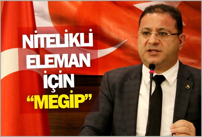 NİTELİKLİ ELEMAN İÇİN ?MEGİP?