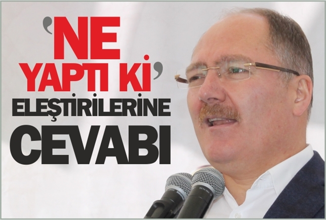 "NE YAPTI Kİ" ELEŞTİRİLERİNE CEVABI