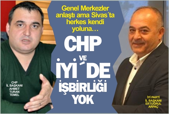 CHP VE İYİ´DE İŞBİRLİĞİ YOK