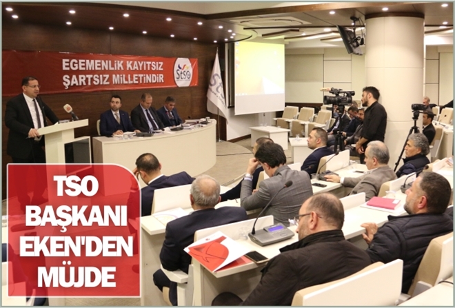 TSO BAŞKANI EKEN´DEN MÜJDE