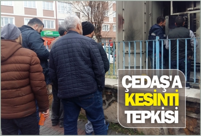 ÇEDAŞ´A KESİNTİ TEPKİSİ