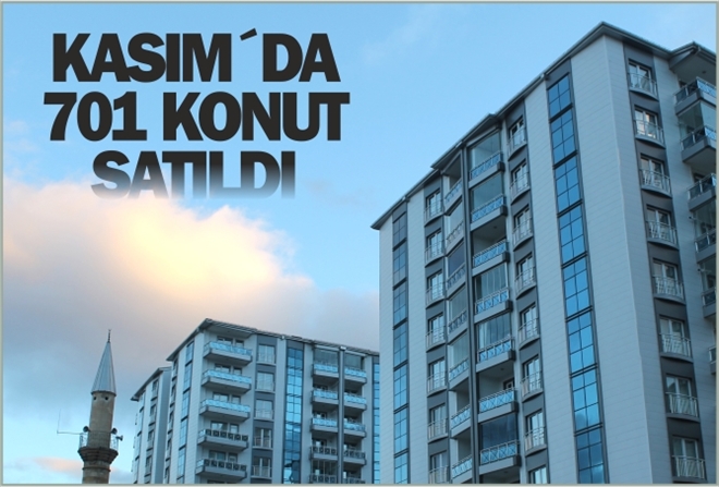 KASIM´DA 701 KONUT SATILDI