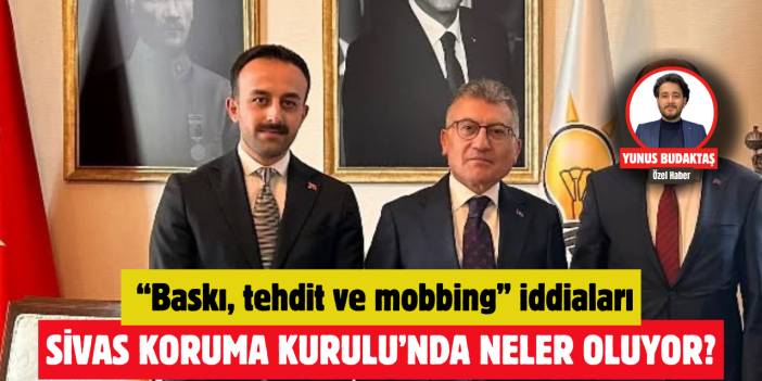 Sivas Koruma Kurulu’nda neler oluyor?