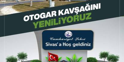 Sivas’ta Otogar Kavşağına Yeni Totem