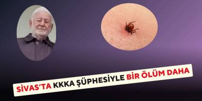 Sivas’ta KKKA Şüphesiyle Bir Ölüm Daha