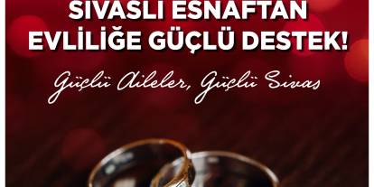 Sivas'ta Genç Çiftlere İndirim Seferberliği