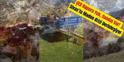 ÇED Raporu Yok, Sondaj Var! Sivas’ta Maden Krizi Derinleşiyor