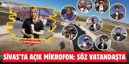 Sivas’ta Açık Mikrofon: Söz Vatandaşta
