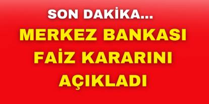 Merakla beklenen faiz kararı açıklandı