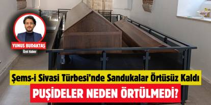 Şems-i Sivasi Türbesi’nde Sandukalar Örtüsüz Kaldı