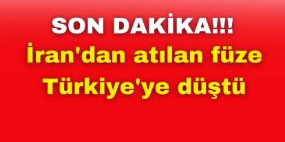 İran'dan atılan füze Türkiye'ye düştü