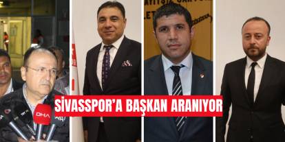 Sivasspor’da yeni başkan arayışı devam ediyor