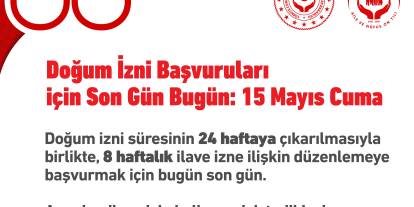 İlave doğum izni başvuruları bugün sona eriyor