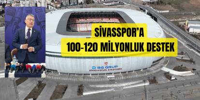 Sivasspor Stadyumu için 120 milyon liralık destek müjdesi