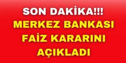 Merkez Bankası merakla beklenen faiz kararını açıkladı