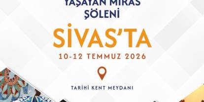 Yaşayan Miras Şöleni Sivas'ta Başlıyor