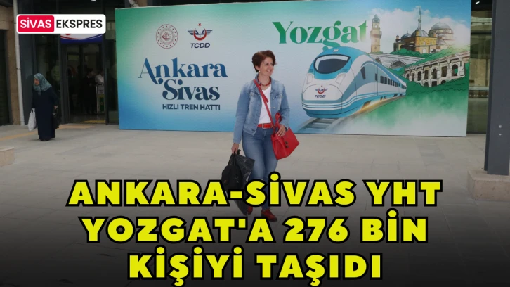 Ankara-Sivas YHT Yozgat'a 276 Bin Kişiyi Taşıdı