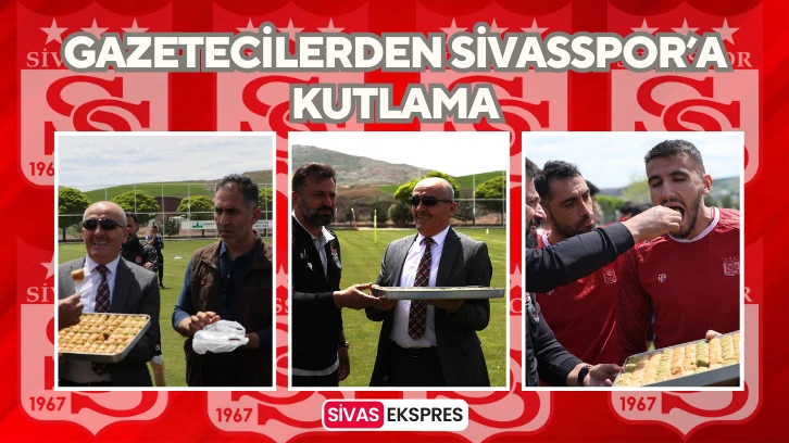 Gazetecilerden Sivasspor’a Kutlama