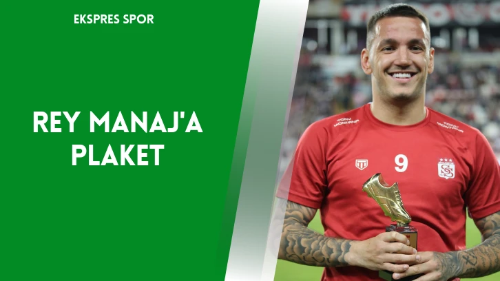 Rey Manaj'a Plaket Sivas Haberleri