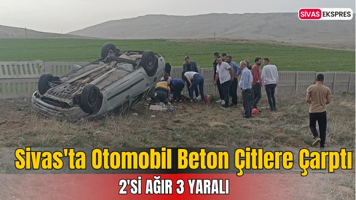 Sivas'ta Otomobil Beton Çitlere Çarptı