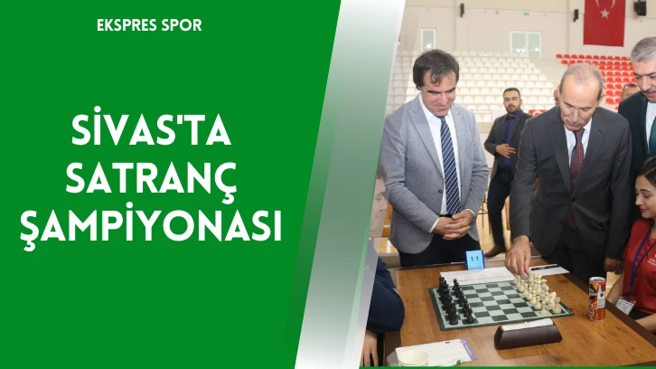 Sivas'ta Satranç Şampiyonası