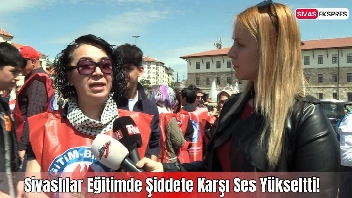 Sivaslılar Eğitimde Şiddete Karşı Ses Yükseltti!