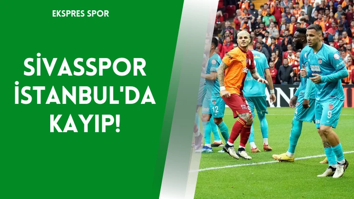 Sivasspor İstanbul'da Kayıp!