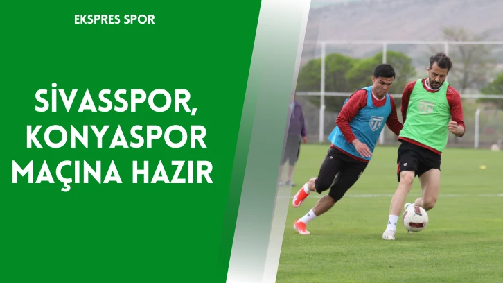 Sivasspor, Konyaspor Maçına Hazır 