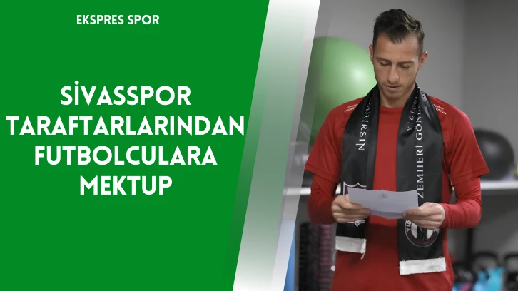 Sivasspor Taraftarlarından Futbolculara Mektup