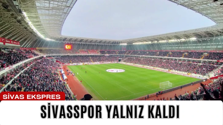 Sivasspor Yalnız Kaldı
