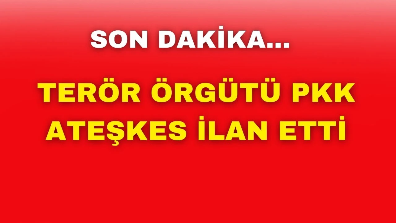 SON DAKİKA: Terör Örgütü PKK Ateşkes İlan Etti