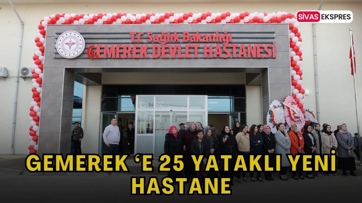 Gemerek‘e 25 Yataklı Yeni Hastane