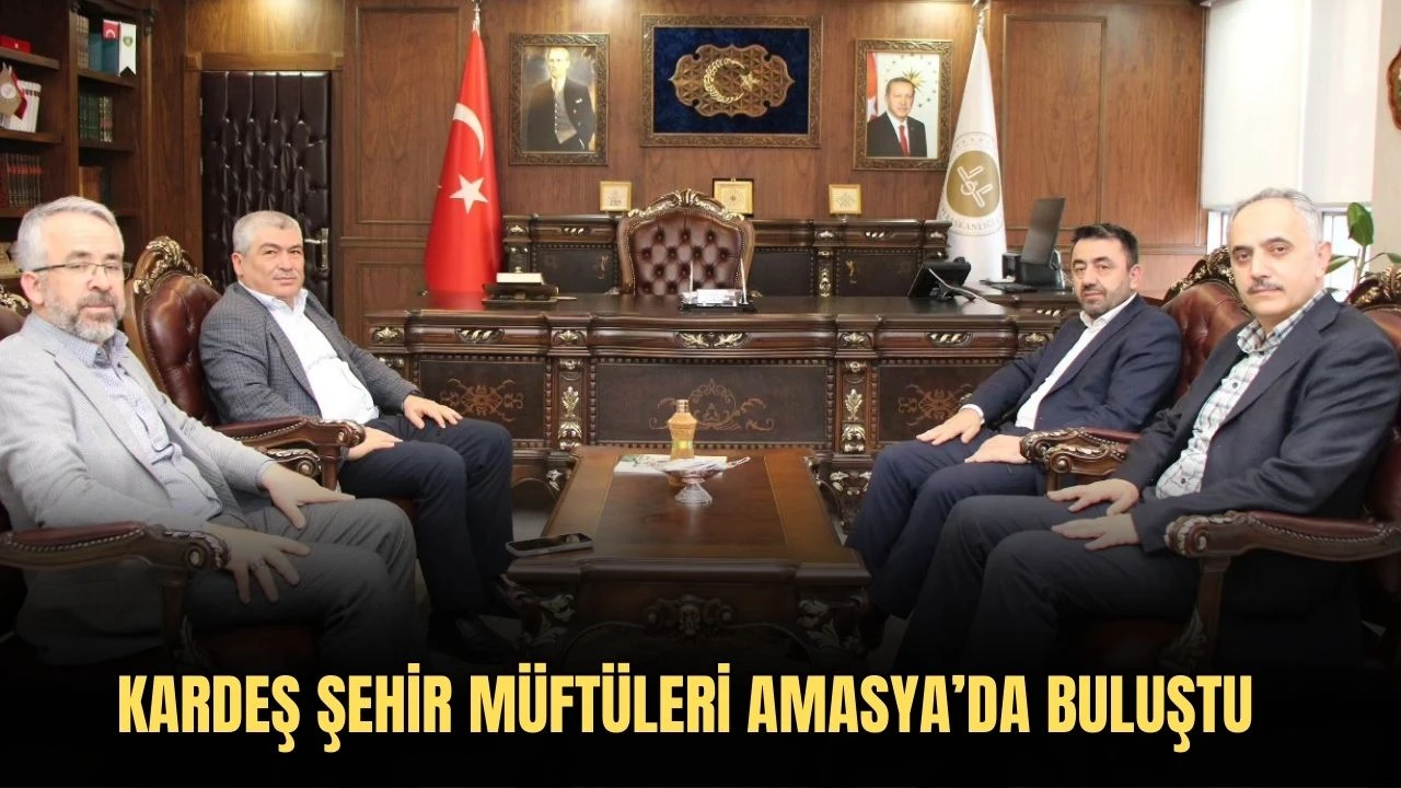Kardeş Şehir Müftüleri Amasya’da Buluştu