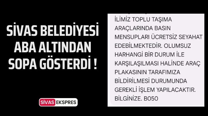 Sivas Belediyesi Aba Altından Sopa Gösterdi!
